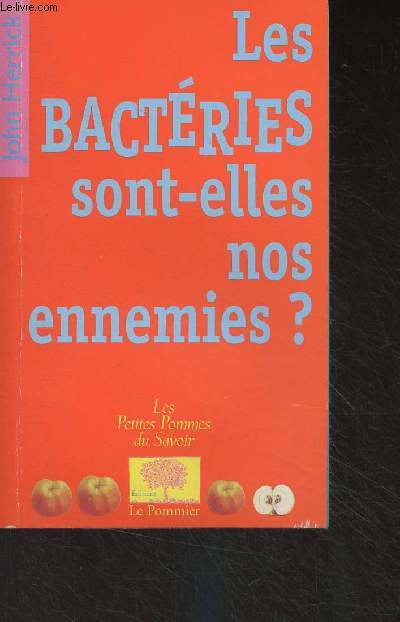 Les bactries sont-elles nos ennemies ? - 
