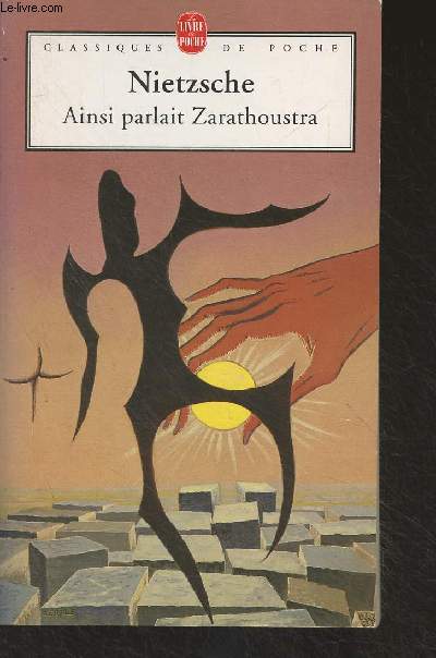 Ainsi parlait Zarathoustra - Un livre pour tous et pour personne - 