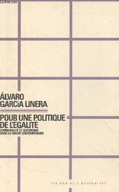 Pour une politique de l'galit - Communaut et autonomie dans la Bolivie contemporaine - 
