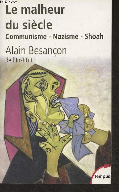 Le malheur du sicle - Communisme, nazisme, shoah - 