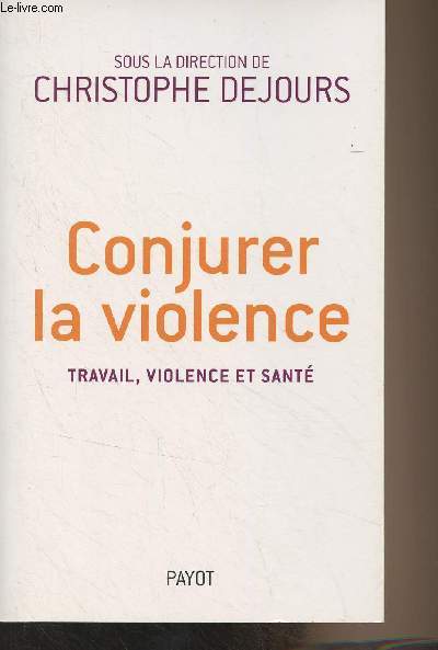 Conjurer la violence - Travail, violence et sant