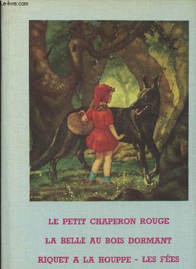 Le petit chaperon rouge - La belle au bois dormant - Riquet  la houppe - Les fes - Collection 