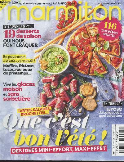 Marmiton - n72 - Juillet aot 2023 - Tartes, salades, brochettes... que c'est bon l't ! Des ides mini-effort, maxi-effet - Pche, prune, abricot.. 19 desserts de saison qui nous font craquer - Un pique-nique 