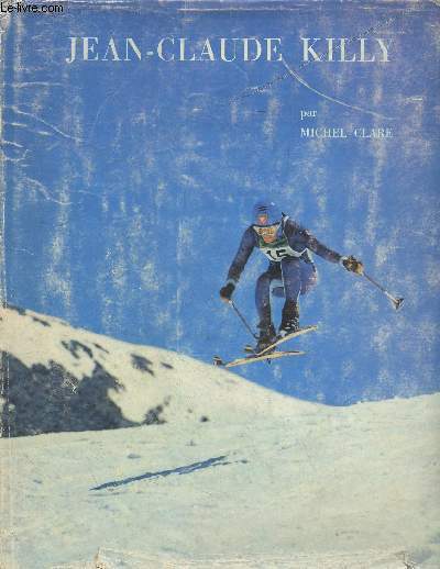 Jean-Claude Killy - Essai sur un champion