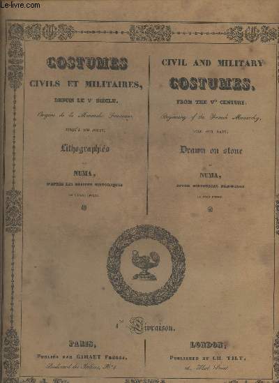 Costumes civils et militaires, depuis le Ve sicle, origine de la Monarchie Franaise jusqu' nos jours / Civil and Military Costumes, from the Vth Century, Beginning of the French Monarchy till our Days - 1re livraison