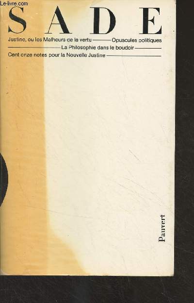 Oeuvres compltes du Marquis de Sade - Tome 3 - Justine, ou les malheurs de la vertu - Opuscules politiques - La philosophie dans le boudoir - Cent onze notes pour la Nouvelle Justine