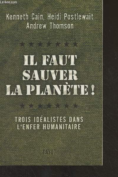 Il faut sauver la plante ! Trois idalistes dans l'enfer humanitaire