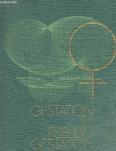 Gestation et pseudo gestation (Textes et prsentation du docteur Henri Rozenbaum, chef de clinique  la facult de mdecine de Paris)