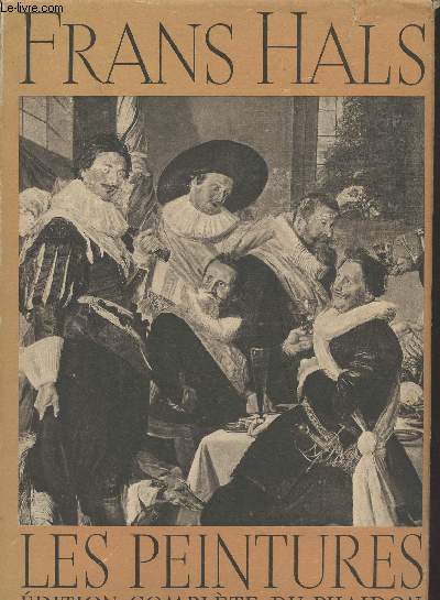 Frans Hals, les peintures - Edition complte par N.S. Trivas