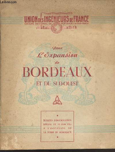 Union des ingnieur de France : Pour l'expansion de Bordeaux et du Sud-Ouest - Bulletin d'information spcial du 12 juin 1955  l'occasion de la foire de Bordeaux