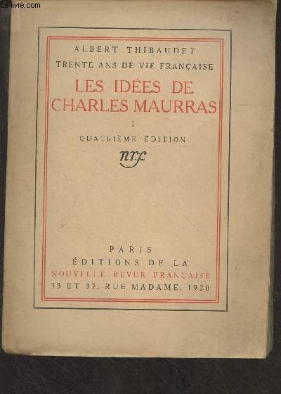 Trente ans de vie franaise - Les ides de Charles Maurras - I - 4e dition