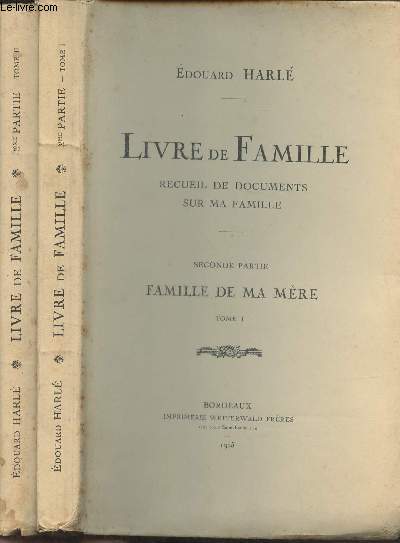 Livre de famille - Recueil de documents sur ma famille - 2 volumes : Seconde partie, famille de ma mre, Tome I et tome II