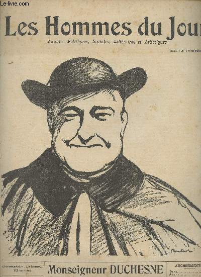 Les Hommes du Jour, Annales politiques, sociales, littraires et artistiques - 4e anne, n159 4 fvrier 1911 -Monseigneur Duchesne - Tartufes - La chanson du jour, chante par Martini au Cabaret du Grain de Sel : Flagornerie  Rip - Les inquitudes de Je