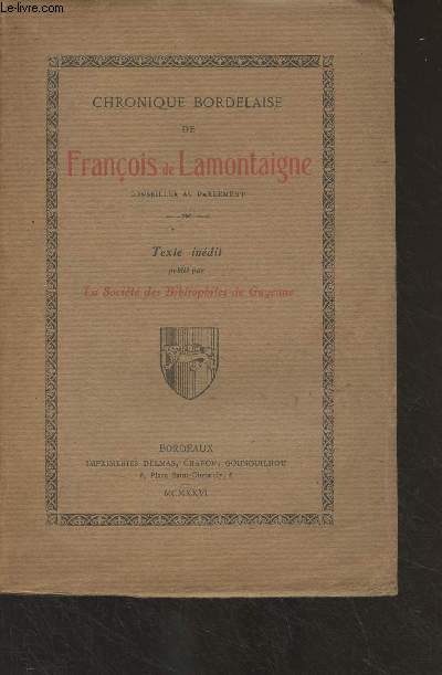 Chronique Bordelaise de Franois de Lamontaigne, conseiller au parlement