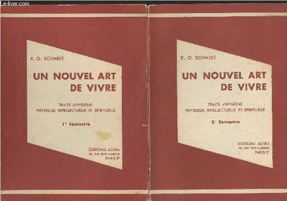 Un nouvel art de vivre - Trait d'hygine, physique, intellectuelle et spirituelle - 2 volumes - 1er semestre et 2e semestre