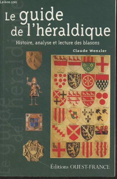 Le guide de l'hraldique - Histoire, analyse et lecture des blasons