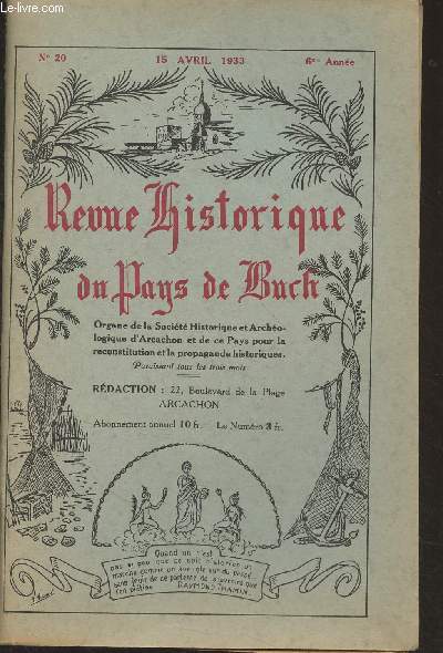 Revue historique du Pays de Buch - n20, 15 avril 1933 - 6e anne - Notes diverses pour nos lecteurs - Socit historique et archologique d'Arcachon et du pays de Buch, rapport moral pour 1932 - Les mtamorphoses de la dune du Pilat, opration de godsi