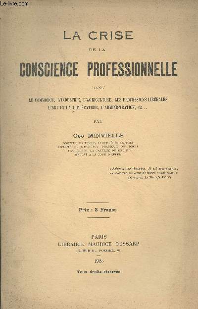 La crise de la conscience professionnelle dans le commerce, l'industrie, l'agriculture, les professions librales, l'art et la littrature, l'administration, etc...