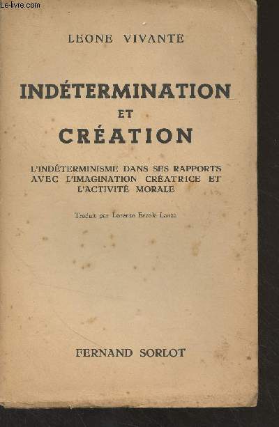 Indtermination et cration (L'indterminisme dans ses rapports avec l'imagination cratrice et l'activit morale)