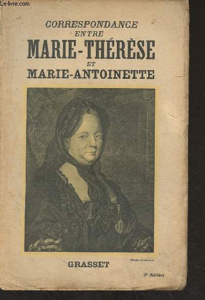 Correspondance entre Marie-Thrse et Marie-Antoinette