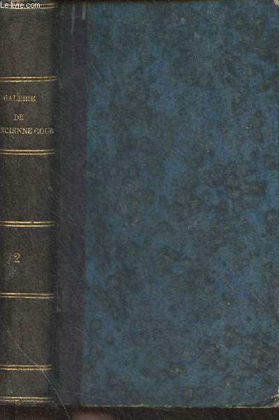 Galerie de l'ancienne cour ou mmoires anecdotes pour servir  l'histoire des rgnes de Henri IV et de Louis XIII - Tome second seul