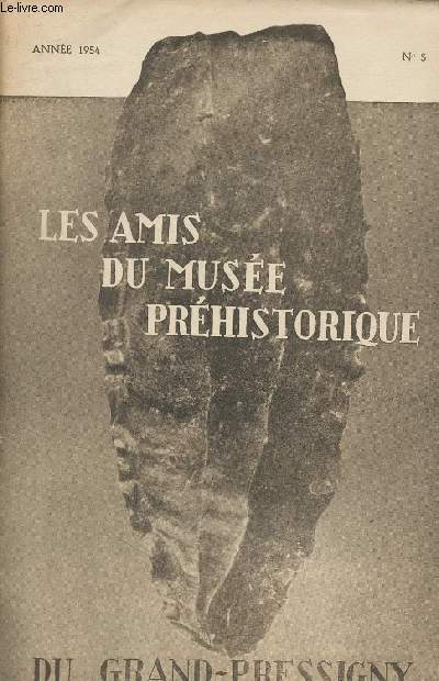 Les amis du muse prhistorique du Grand-Pressigny - Anne 1954 n5 - Contribution  l'tude de l'industrie pressignienne - L'Abri Reignoux (Abilly) note prliminaire - L'peron barr nolithique de Murat (Ferrire-Laron) - Stations prhistoriques de la