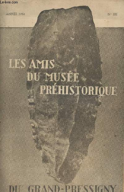 Les amis du muse prhistorique du Grand-Pressigny - Anne 1953 nIIII - Le docteur Edmond Chaumier, fondateur du muse prhistorique du Grand-Pressigny - L'abb Philippe et le Fort-Harrouard - Lame pressignienne dcouverte prs d'Etampes - Polydres de