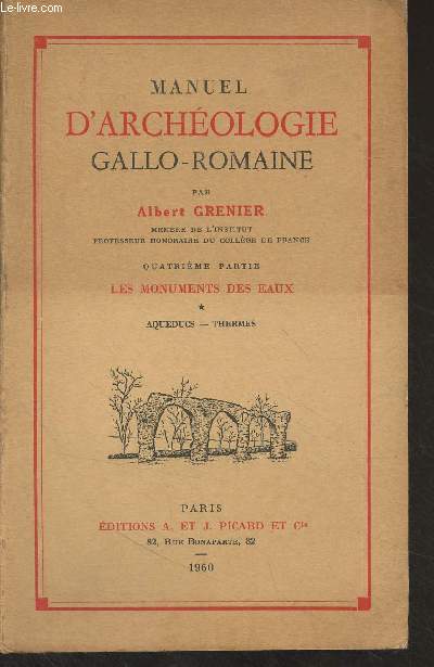 Manuel d'archologie gallo-romaine - 4e partie : Les monuments des eaux - 1. Aqueducs - Thermes