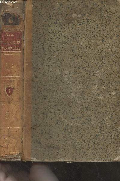 Guide de l'officier particulier en campagne, ou connoissances militaires ncessaires pendant la guerre aux officiers particuliers - 3e dition- Tomes I et II