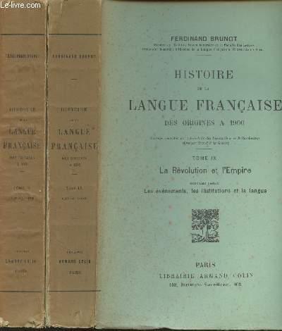 Histoire de la langue franaise des origines  1900 - Tome IX : La Rvolution et l'Empire - 2 vols. - Premire partie : Le franais langue nationale - 2. Les vnements, les institutions et la langue