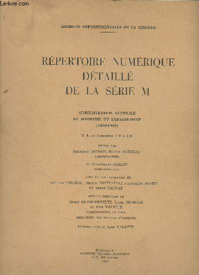Rpertoire numrique dtaill de la srie M - Administration gnrale et conomie du dpartement (1800-1940) 3 Vols. : T.1: Sous-srie 1 M  5 M - 2. Sous-srie 6 M  10 M ; annexes et index - Archives dpartementales de la Gironde