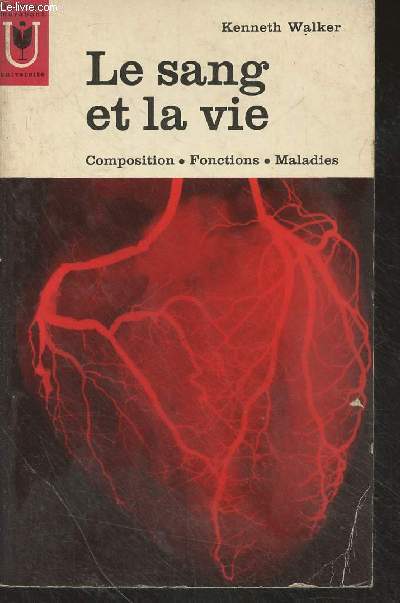 Le sang et la vie (Composition, fonctions, maladies) - 