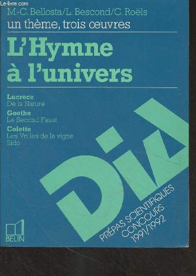 L'hymne  l'univers : Lucrce, De la nature - Goethe, Le second Faust - Colette, Les vrilles de la vigne Sido - 