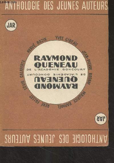 Anthologie des jeunes auteurs prsente par : Raymond Queneau, Herv Bazin, Louis Calaferte, Ren Fallet, Yves Gibeau, Maurice Raphal, Jean-Pierre Rosnay