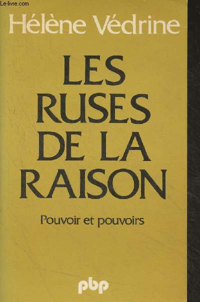 Les ruses de la raison - Pouvoir et pouvoirs - 