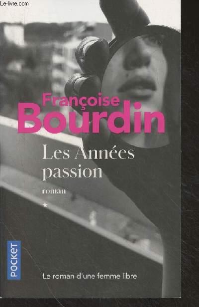 Les annes passion, Le roman d'une femme libre - 