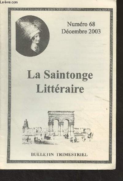 La Saintonge Littraire - N68 Dc 2003 - Sance annuelle de l'acadmie de Saintonge, Jacques Daniel - Jonquilles, pome, Jacques Audouin - L'envers du dcor, prix Andr Martineau 2003, Christian Drillaud - Ausone au pays des Santones, Andr Delaporte - L