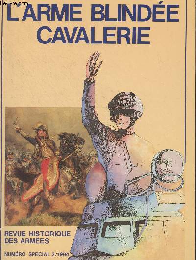 Revue Historique des Armes - N155/n2 - 1984 - Chars de combat et cavalerie (1917-1942) : La naissance de l'arme blinde - L'arme blinde cavalerie de 1942  1984 - Soixante annes d'volution technique - La chevauche hroque de Berry-au-Bac : le che