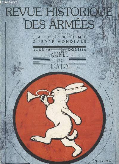 Revue Historique des Armes - N168/n3 - 1987 - Dossier : Arme de l'air - Le haut-commandement arien franais et la participation de la RAF  la bataille de France : une note du gnral Vuillemin du 8 juillet 1940 - Le haut-commandement arien amrica