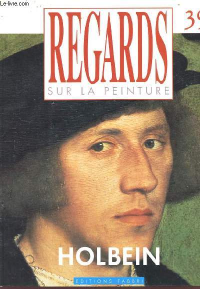 REGARDS SUR LA PEINTURE N39 HOLBEIN