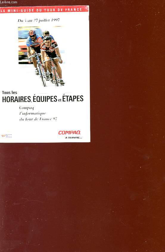 LE MINI-GUIDE DU TOUR DE FRANCE du 5 au 27 juillet 1997 - Tous les horaires, quipes et tapes.