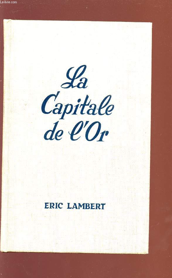 LA CAPITALE DE L'OR