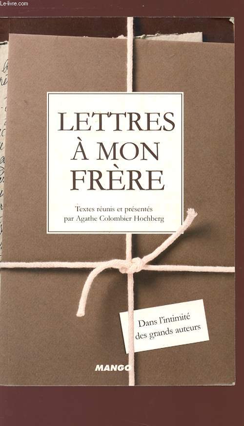 LETTRES A MON FRERE dans l'intimit des grands auteurs.