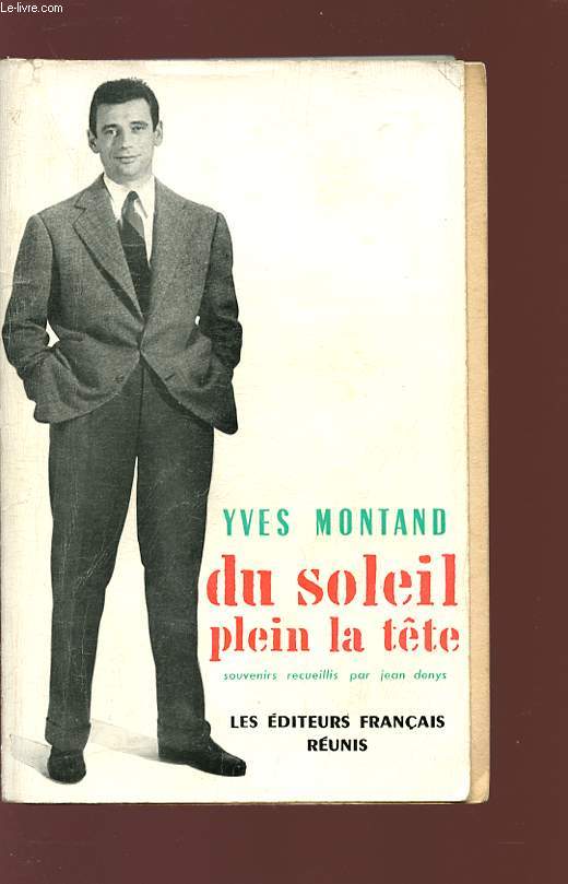 YVES MONTAND, DU SOLEIL PLEIN LA TETE - Souvenirs recueillis par Jean Denys.
