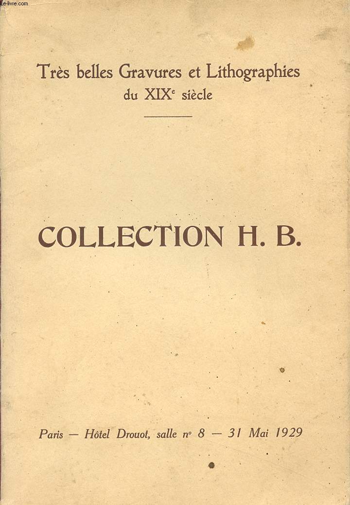 COLLECTION H.B. - Catalogue des Trs belles gravures et lithographies du XIX sicle - 3 vente.