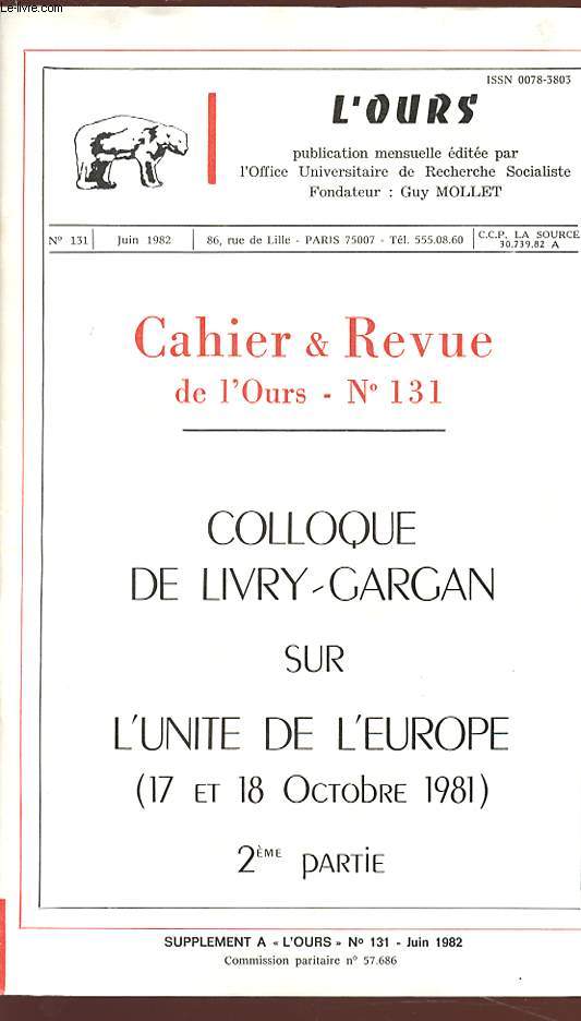 CAHIER ET REVUE DE L'OURS - N 131 - Juin 1982 - Colloque de Livry-Gargan sur l'unit dee l'Europe (17 et 18 octobre 1981) - 2me partie.