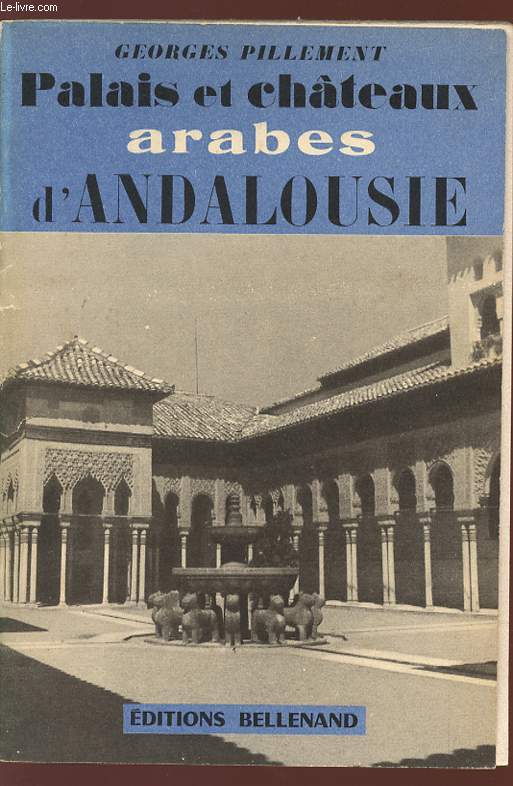 PALAIS ET CHATEAUX ARABES D'ANDALOUSIE .