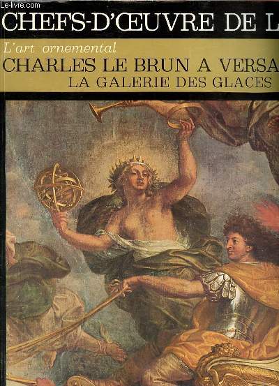 CHARLES LE BRUN A VERSAILLES - L'Art ornemental - La galerie des Glaces N8- Collections 