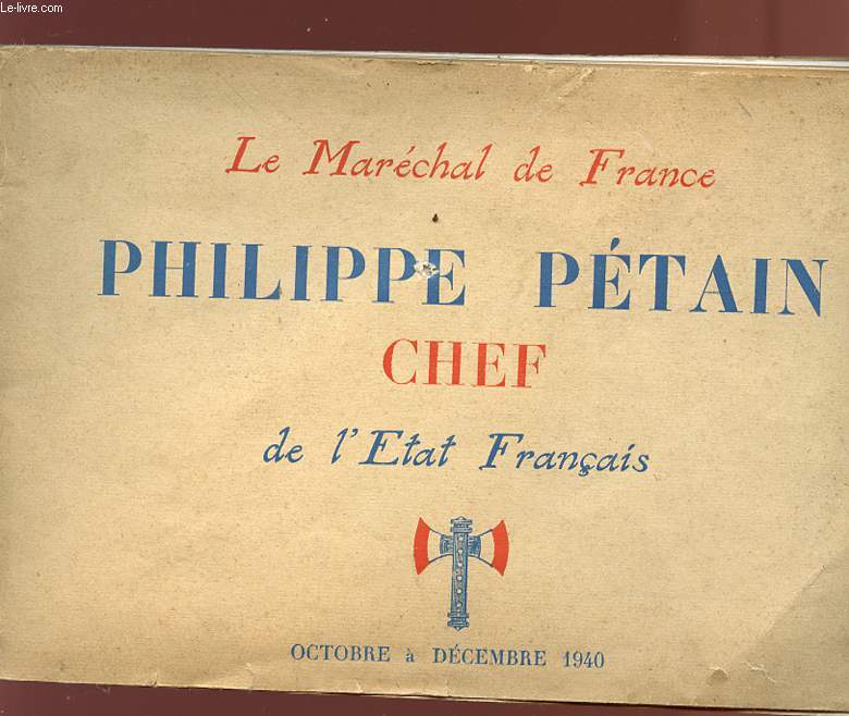 LE MARECHAL DE FRANCE PHILIPPE PETAIN CHEF DE L'ETAT FRANCAIS - OCTOBRE  DECEMBRE 1940.