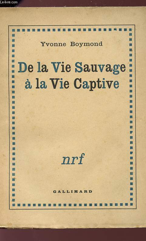 DE LA VIE SAUVAGE A LA VIE CAPTIVE.